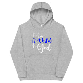 I AM A CHILD OF GOD I KIDS FLEECE HOODIE